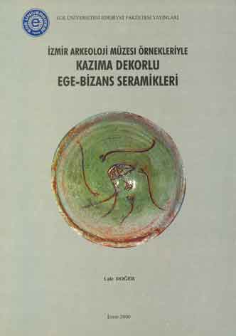 İzmir Arkeoloji Müzesi Örnekleriyle Kazıma Dekorlu Ege-Bizans Seramikleri