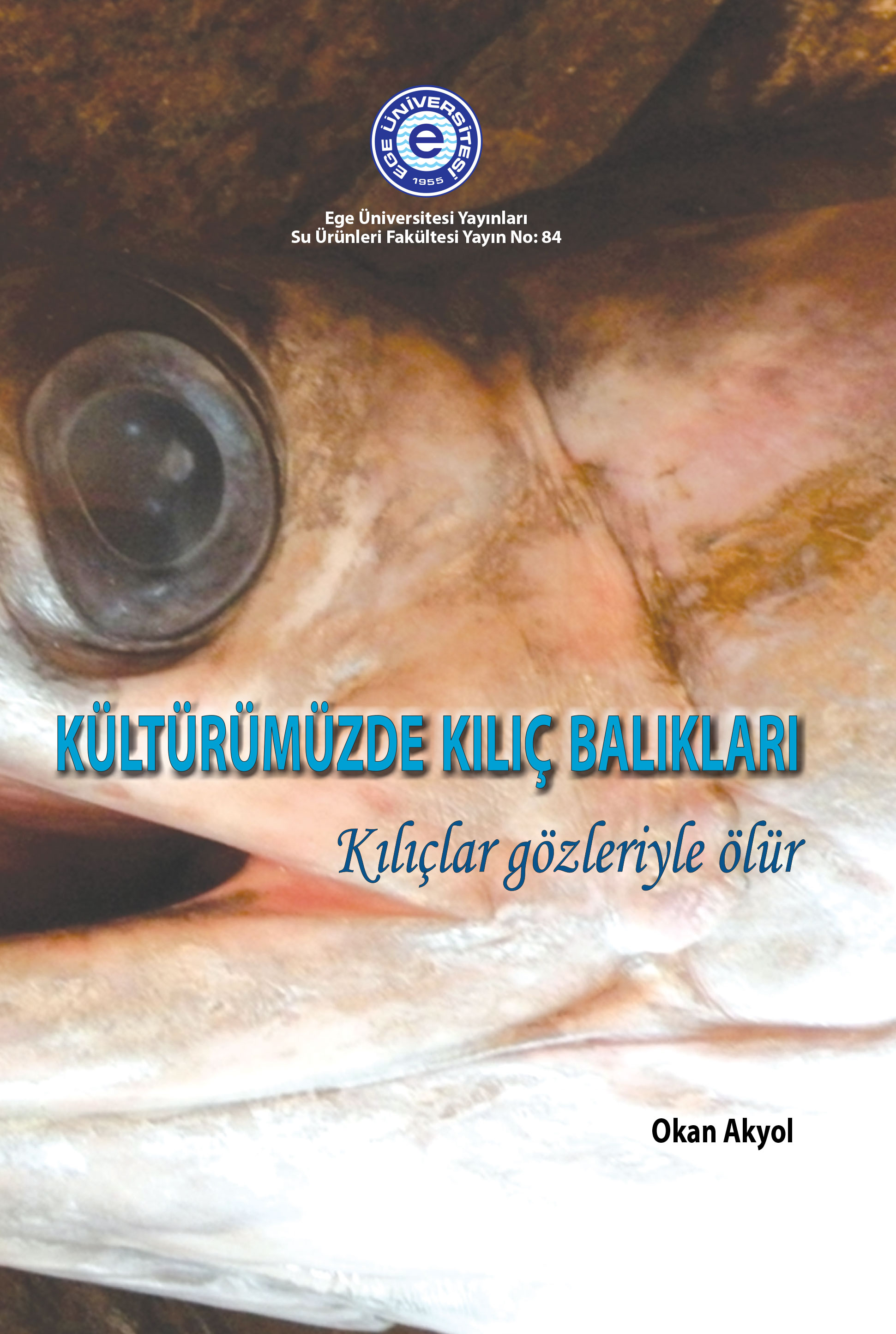 Kültürümüzde Kılıç Balıkları, Kılıçlar Gözleriyle Ölür